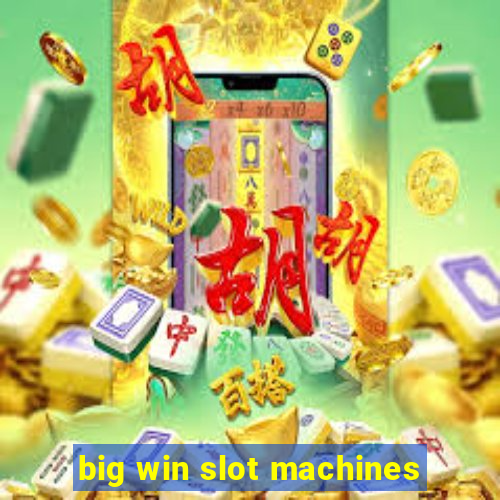 big win slot machines