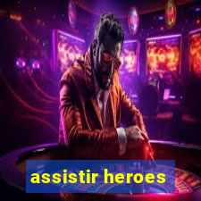 assistir heroes