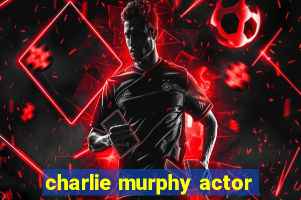 charlie murphy actor