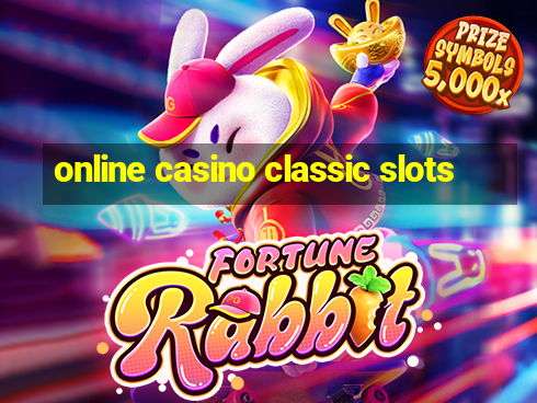 online casino classic slots