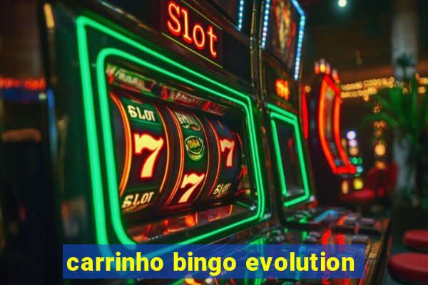 carrinho bingo evolution