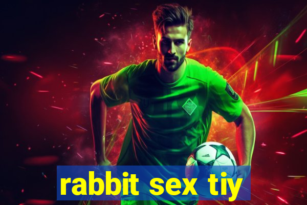 rabbit sex tiy