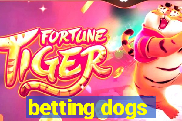 betting dogs