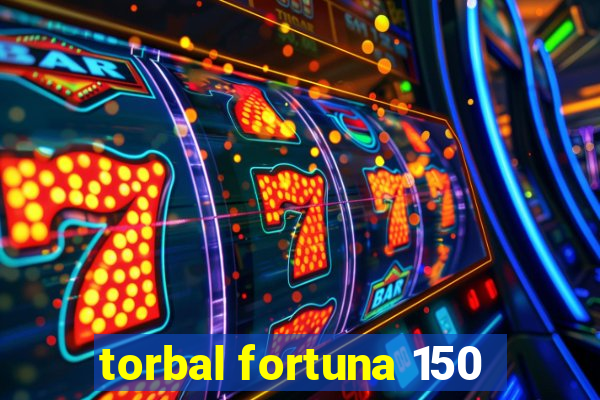 torbal fortuna 150