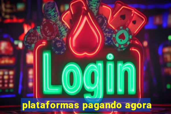 plataformas pagando agora