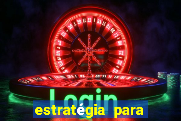 estratégia para jogar slots