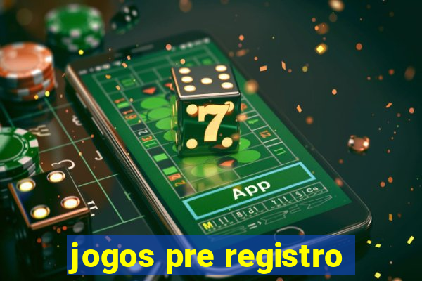 jogos pre registro