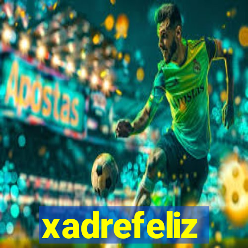 xadrefeliz