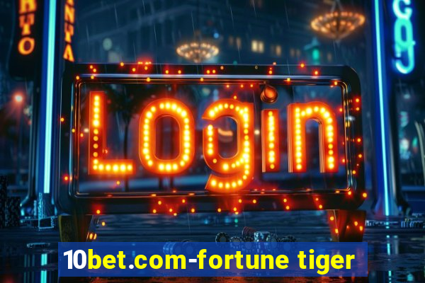 10bet.com-fortune tiger