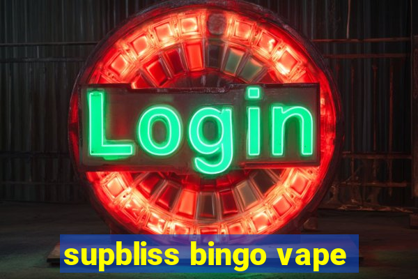 supbliss bingo vape