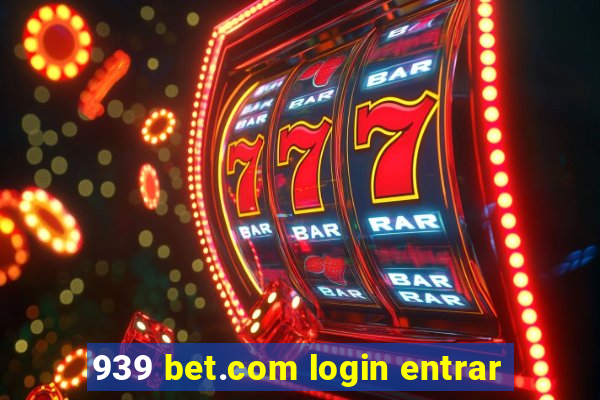 939 bet.com login entrar