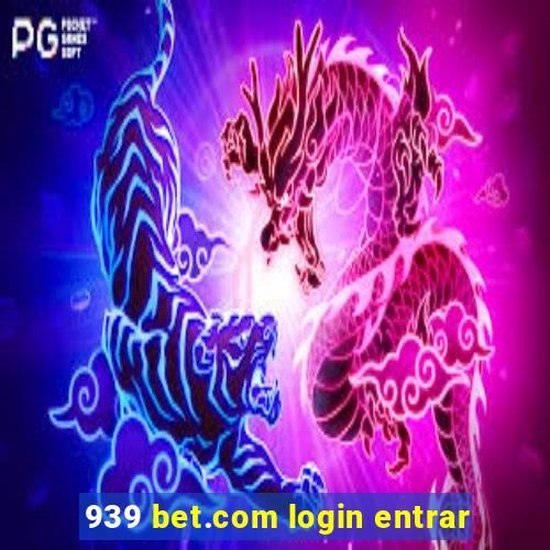 939 bet.com login entrar