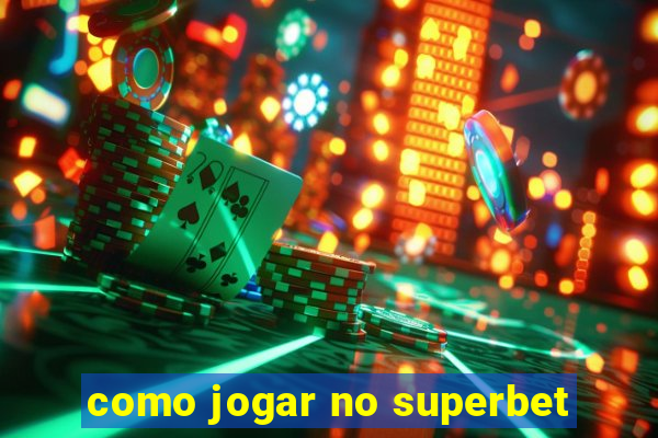 como jogar no superbet