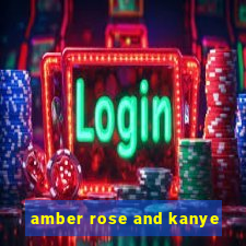 amber rose and kanye