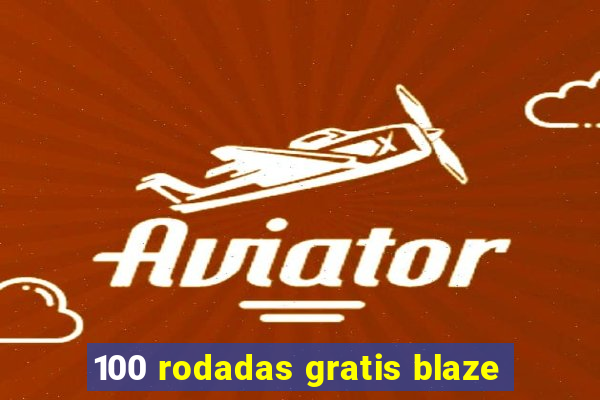 100 rodadas gratis blaze