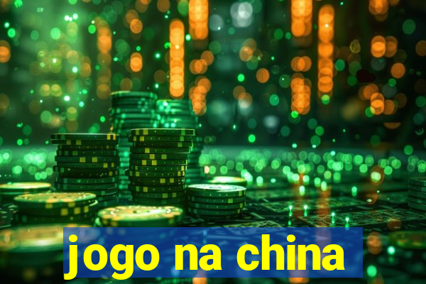 jogo na china