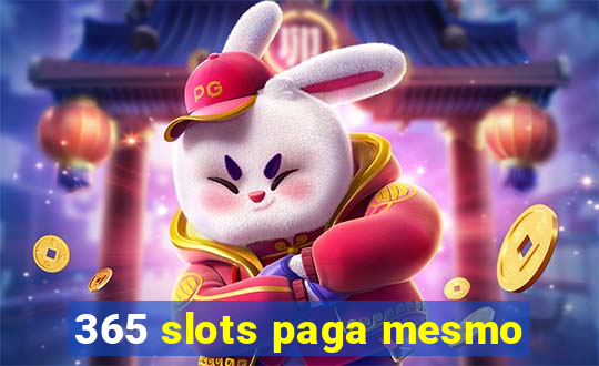 365 slots paga mesmo