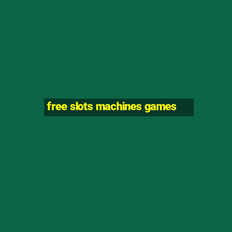 free slots machines games