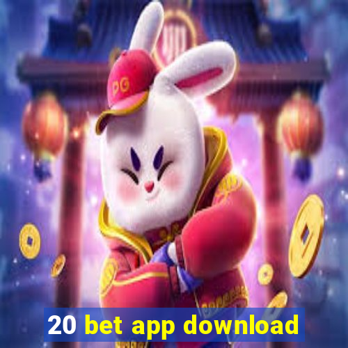 20 bet app download