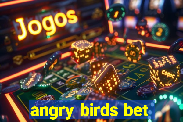 angry birds bet