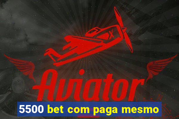 5500 bet com paga mesmo