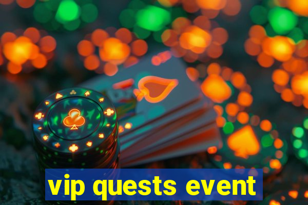 vip quests event