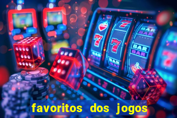 favoritos dos jogos de hoje