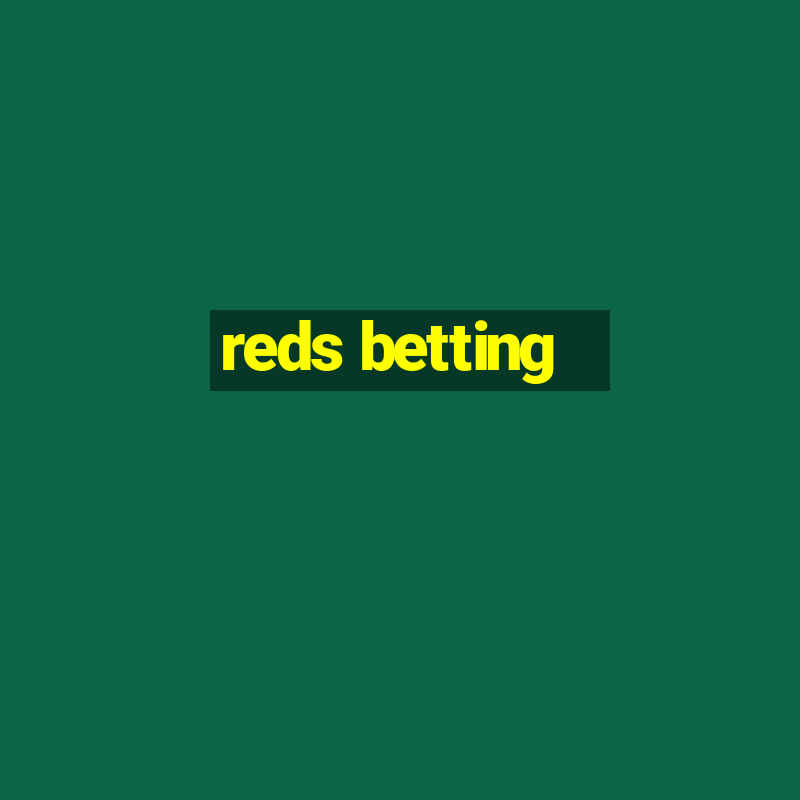 reds betting