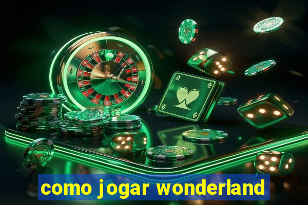 como jogar wonderland