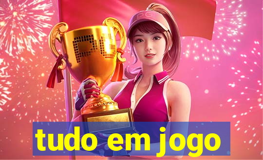 tudo em jogo