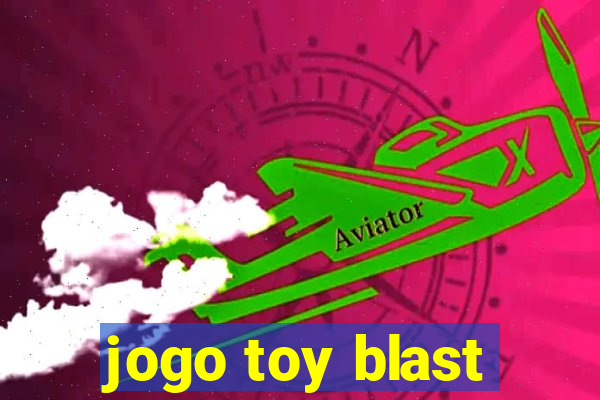 jogo toy blast