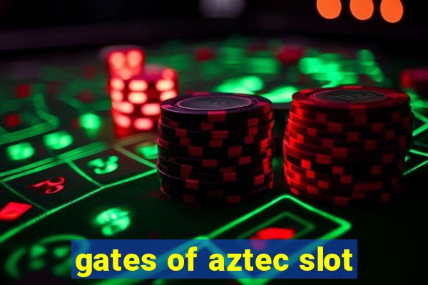 gates of aztec slot