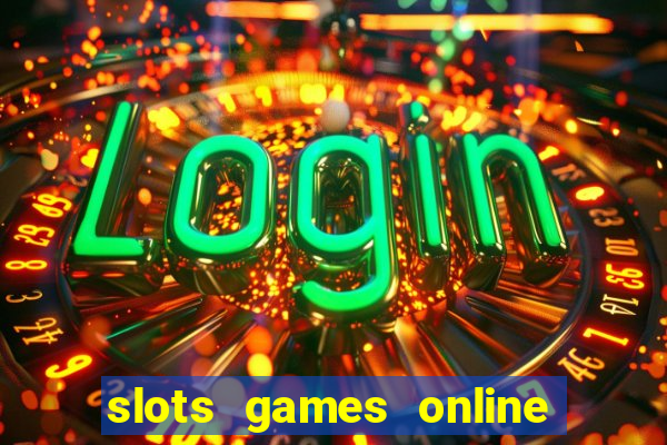 slots games online for free