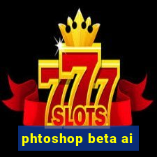 phtoshop beta ai