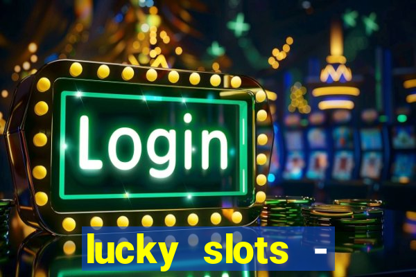 lucky slots - casino gratis