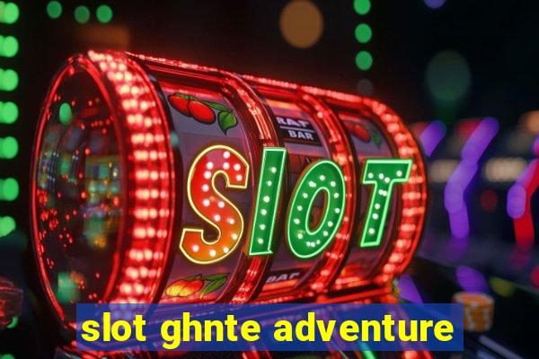 slot ghnte adventure