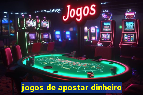 jogos de apostar dinheiro