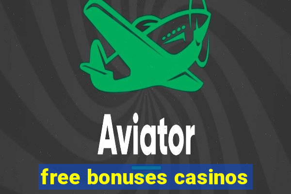 free bonuses casinos