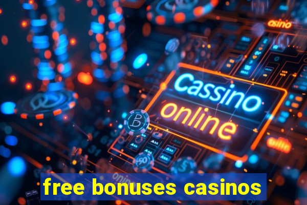 free bonuses casinos