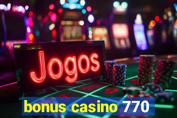 bonus casino 770