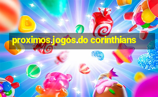 proximos.jogos.do corinthians