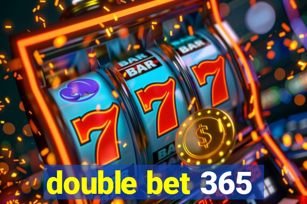 double bet 365