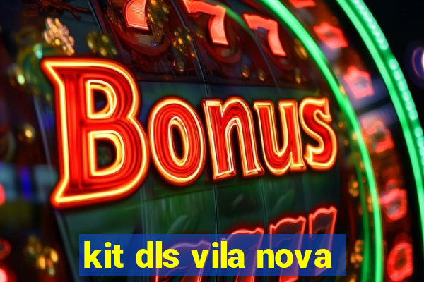 kit dls vila nova