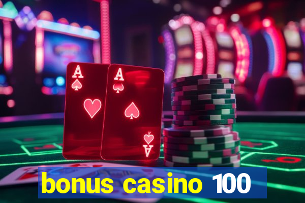 bonus casino 100