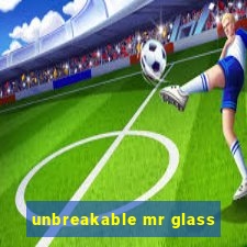 unbreakable mr glass