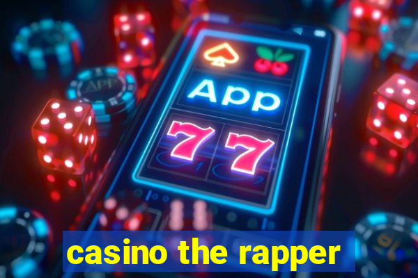 casino the rapper