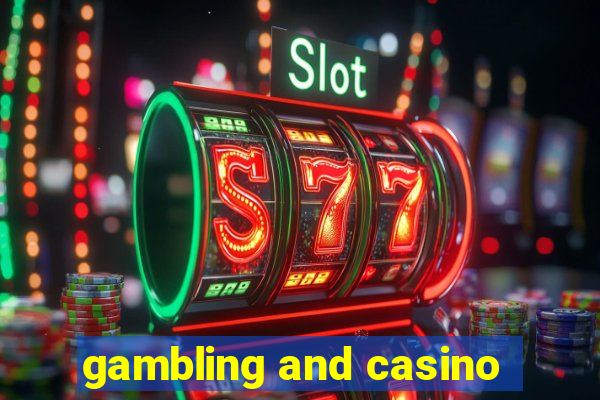 gambling and casino