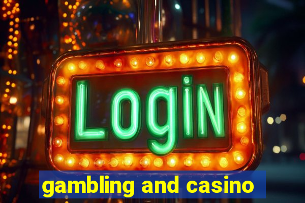 gambling and casino