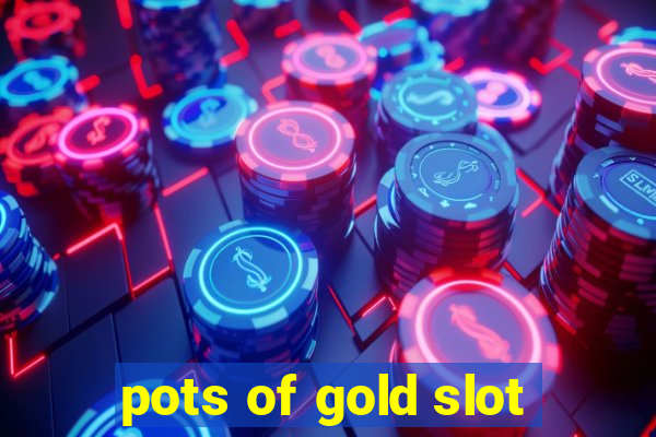 pots of gold slot