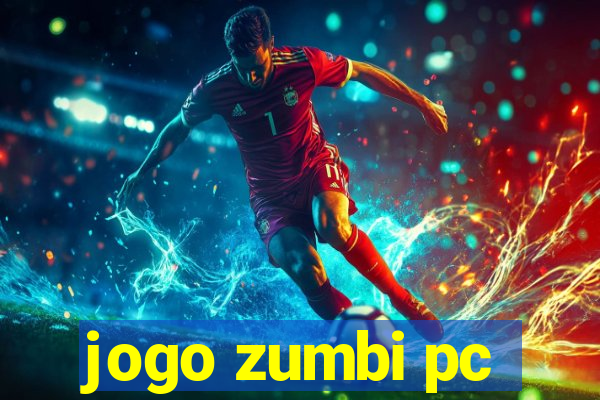 jogo zumbi pc